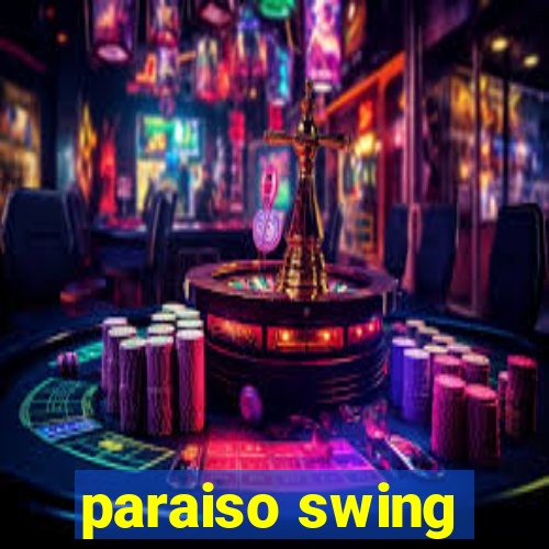 paraiso swing